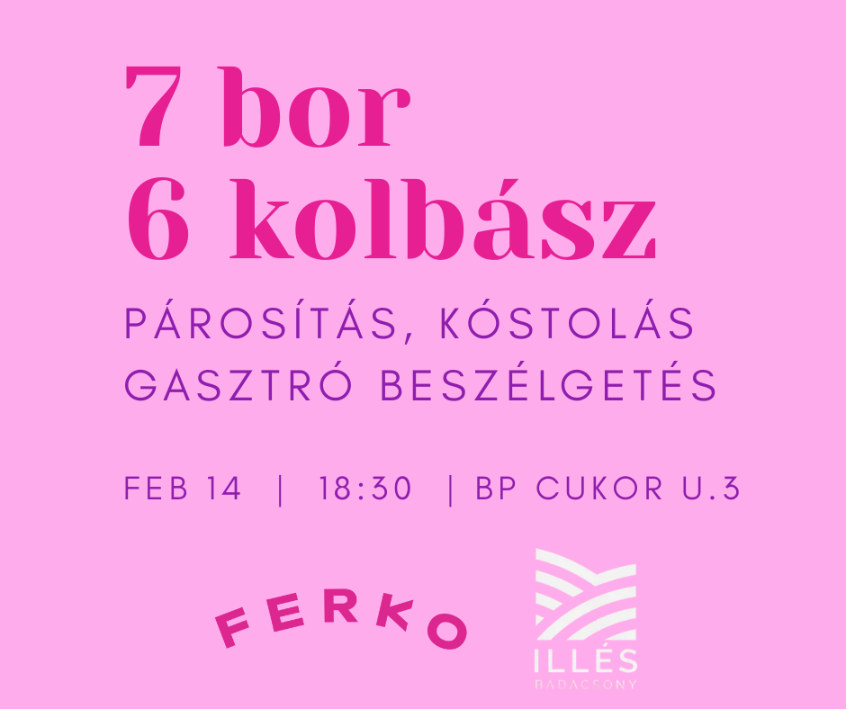 FEB 14. V-napi Kóstoló Est – FERKO Kolbászműhely x Illés Borászat
