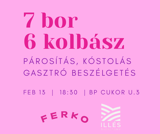 FEB 13. V-napi Kóstoló Est – FERKO Kolbászműhely x Illés Borászat